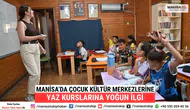 Manisa’da Çocuk Kültür Merkezlerine Yaz Kurslarına Yoğun İlgi
