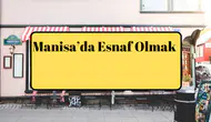 Manisa’da Esnaf Olmak