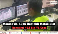 Manisa’da KGYS Destekli Motosiklet Denetimi 462 Bin TL Ceza
