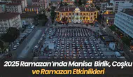 2025 Ramazan’ında Manisa Birlik, Coşku ve Ramazan Etkinlikleri