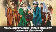 Mesir Macunu Festivali Tarihçesi: Manisa’nın Yüzlerce Yıllık Şifa Geleneği
