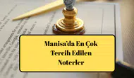 Manisa’da En Çok Tercih Edilen Noterler