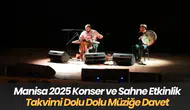 Manisa 2025 Konser ve Sahne Etkinlik Takvimi Dolu Dolu Müziğe Davet