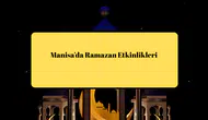 Manisa’da Ramazan Etkinlikleri