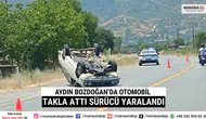 Aydın Bozdoğan’da Otomobil Takla Attı  Sürücü Yaralandı