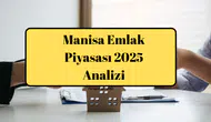 Manisa Emlak Piyasası 2025 Analizi