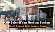 CHP Selendi’den Merhum Başkan Ferdi Zeyrek İçin Lokma Hayrı