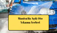Manisa’da Açık Oto Yıkama Yerleri