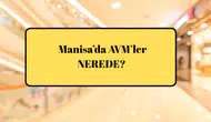 Manisa’da AVM’ler Nerede?