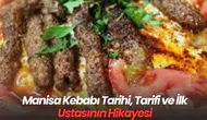 Manisa Kebabı Tarihi, Tarifi ve İlk Ustasının Hikayesi