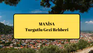Turgutlu Gezi Rehberi