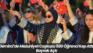 Demirci’de Mezuniyet Coşkusu 580 Öğrenci Kep Attı, Bayrak Açtı