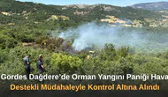 Gördes Dağdere’de Orman Yangını Paniği Hava Destekli Müdahaleyle Kontrol Altına Alındı