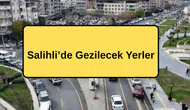 Salihli’de Gezilecek Yerler