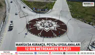 Manisa’da Kurakçıl Peyzaj Uygulamaları 12 Bin Metrekareye Ulaştı