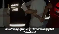 İzmir’de Uyuşturucuyu Özendiren Şüpheli Tutuklandı