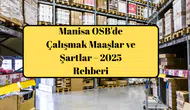 Manisa OSB'de Çalışmak Maaşlar ve Şartlar – 2025 Rehberi