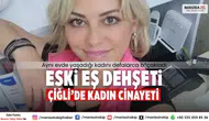 Eski Eş Dehşeti Çiğli’de Kadın Cinayeti