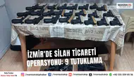 İzmir'de Silah Ticareti Operasyonu: 9 Tutuklama
