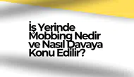 İş Yerinde Mobbing Nedir ve Nasıl Davaya Konu Edilir?