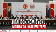 Manisa’da Zirai Don Komisyonu İnceleme Yaptı