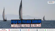 Foça’da yelken zamanı Midilli rotası eklendi