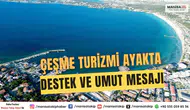 Çeşme Turizmi Ayakta Destek ve Umut Mesajı