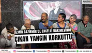 İzmir Gaziemir'de Engelli Bakımevinde Çıkan Yangın Korkuttu