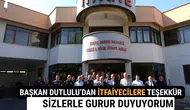 Başkan Dutlulu’dan İtfaiyecilere Teşekkür Sizlerle Gurur Duyuyorum