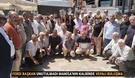 Ferdi zeyrek  Unutulmadı Manisa’nın Kalbinde Vefalı Buluşma