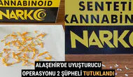 Alaşehir'de Uyuşturucu Operasyonu 2 Şüpheli Tutuklandı