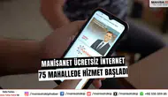 ManisaNet ücretsiz internet: 75 mahallede hizmet başladı
