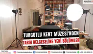 Turgutlu Kent Müzesi'nden Tarih Belgeseline Yeni Bölümler