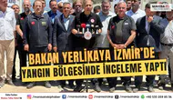 Bakan Yerlikaya İzmir’de Yangın Bölgesinde İnceleme Yaptı