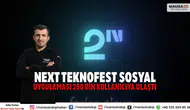 NEXT Teknofest Sosyal uygulaması 250 bin kullanıcıya ulaştı