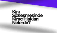 Kira Sözleşmesinde Kiracı Hakları Nelerdir?