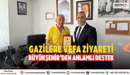 manisa da Gazilere Vefa Ziyareti Büyükşehir’den Anlamlı Destek
