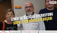 İzmir’de Akciğer Operasyonu Kapalı Yöntemle İlk Başarı