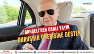 Bahçeli’den Canlı Yayın Duruşma Önerisine Destek