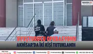 Akhisar’da uyuşturucu operasyonu: İki şüpheli tutuklandı