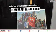 Salihli’de 15 Temmuz Fotoğraf Sergisiyle Demokrasi Zaferi Anıldı