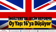 İngiltere'de Seçimlere Katılımda Reform: Oy Yaşı 16'ya İndirildi!
