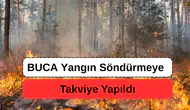Buca Yangınına Takviye Yapıldı, Çalışmalar İyiye Gidiyor