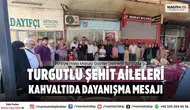 Manisa Turgutlu’da Şehit Aileleri Kahvaltısında Birlik ve Dayanışma Mesajı