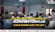 Selendi'de Eylem Planı Yangın Riskine Karşı Toplantı