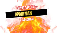Bayraklı’da apartmanda yangın paniği