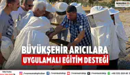 Manisa Büyükşehir’den Arıcılara Uygulamalı Eğitim ve Destek Projesi