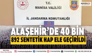 Alaşehir’de 40 bin 892 sentetik ecza hap ele geçirildi