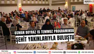 Osman Boyraz 15 Temmuz Programında Şehit Yakınlarıyla Buluştu