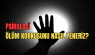 Ölüm Korkusunu Nasıl Yeneriz?